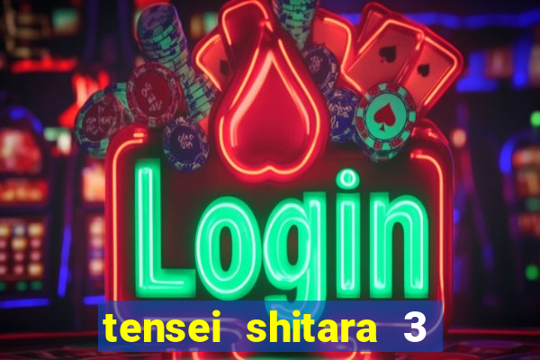 tensei shitara 3 temporada dublado